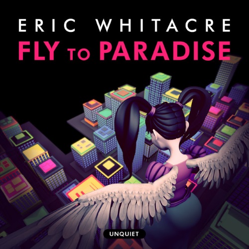 Eric Whitacre Eric Whitacre, Fly To Paradise, SATB