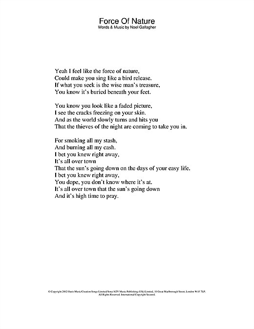Preview Oasis Force Of Nature Pop sheet music, notes and chords for Lyrics Only, SKU: 23877 sheet music, piano notes, chords, guitar tabs, score, transpose, transcribe, how to play, guide, download, learn, tutorial, progression, song, artist, awards, billboard, mtv, vh1, tour, single, album, release