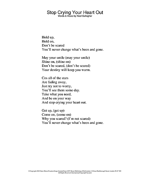 Preview Oasis Stop Crying Your Heart Out Pop sheet music, notes and chords for Lyrics Only, SKU: 23884 sheet music, piano notes, chords, guitar tabs, score, transpose, transcribe, how to play, guide, download, learn, tutorial, progression, song, artist, awards, billboard, mtv, vh1, tour, single, album, release