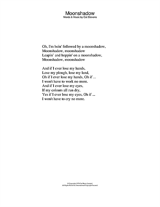 Preview Cat Stevens Moonshadow Pop sheet music, notes and chords for Lyrics Only, SKU: 24766 sheet music, piano notes, chords, guitar tabs, score, transpose, transcribe, how to play, guide, download, learn, tutorial, progression, song, artist, awards, billboard, mtv, vh1, tour, single, album, release