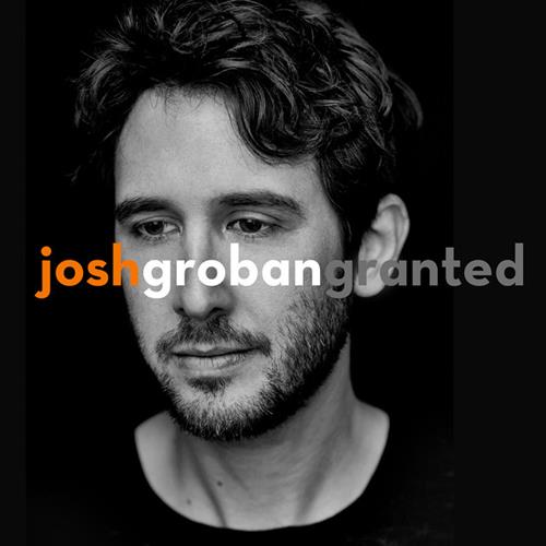 Josh Groban Josh Groban, Granted, Piano, Vocal & Guitar (Right-Hand Melody)