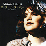 Alison Krauss & Union Station When You Say Nothing At All Sheet Music and PDF music score - SKU 166130