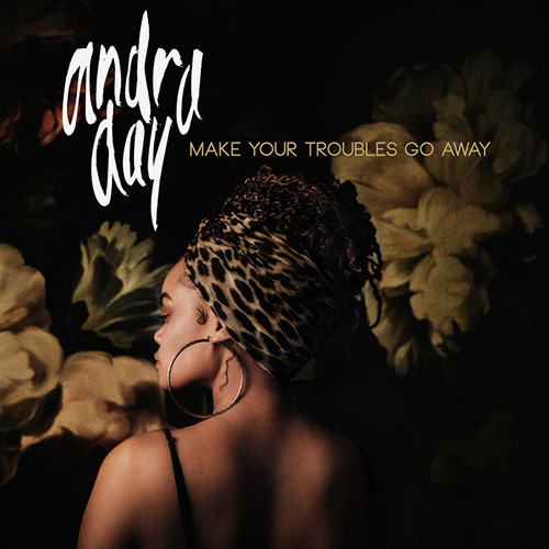 Andra Day Andra Day, Make Your Troubles Go Away, Piano, Vocal & Guitar (Right-Hand Melody)