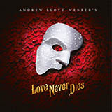 Andrew Lloyd Webber Love Never Dies Sheet Music and PDF music score - SKU 416951