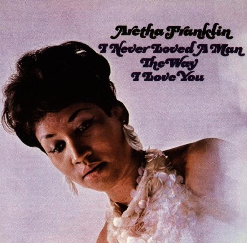Aretha Franklin I Never Loved A Man (The Way I Love profile image