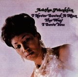 Aretha Franklin I Never Loved A Man (The Way I Love You) Sheet Music and PDF music score - SKU 116636