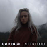 Billie Eilish Six Feet Under Sheet Music and PDF music score - SKU 447137