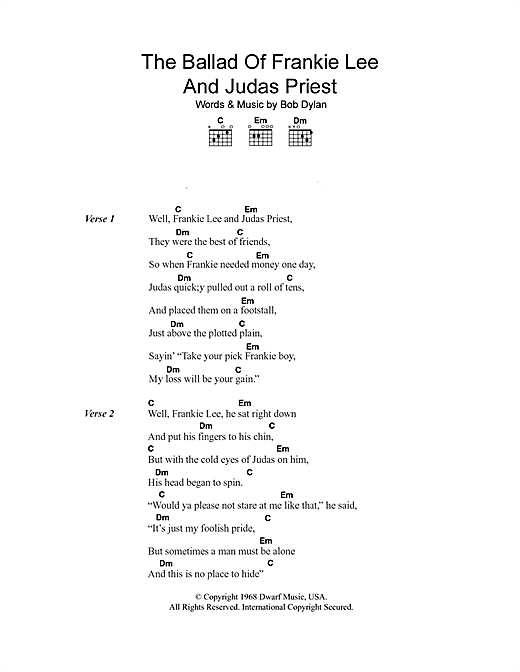 Preview Bob Dylan The Ballad Of Frankie Lee And Judas Priest Rock sheet music, notes and chords for Lyrics & Chords, SKU: 101188 sheet music, piano notes, chords, guitar tabs, score, transpose, transcribe, how to play, guide, download, learn, tutorial, progression, song, artist, awards, billboard, mtv, vh1, tour, single, album, release