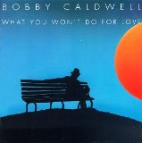 Bobby Caldwell What You Won't Do For Love Sheet Music and PDF music score - SKU 181681