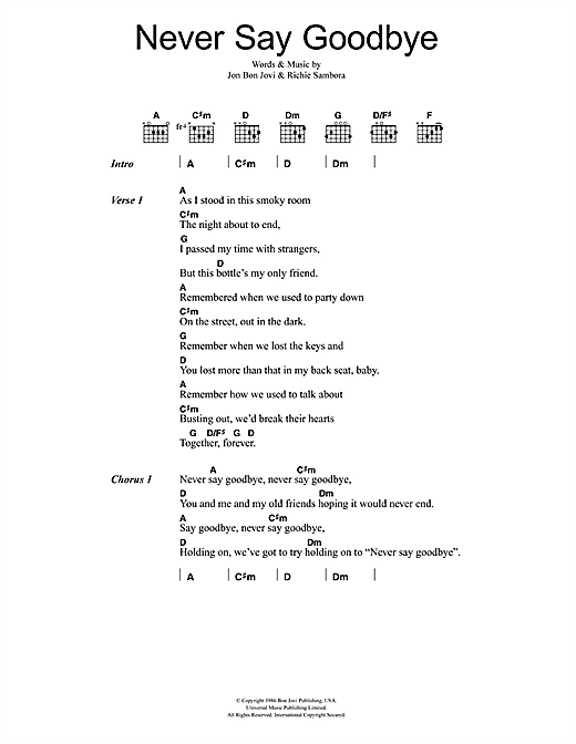 Preview Bon Jovi Never Say Goodbye Rock sheet music, notes and chords for Lyrics & Chords, SKU: 48194 Download Bon Jovi Never Say Goodbye sheet music and printable PDF score & Rock music notes