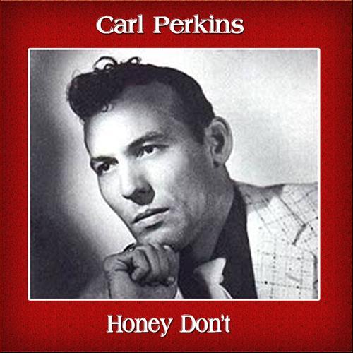 Carl Perkins Honey, Don't profile image