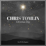 Chris Tomlin picture from Christmas Day (feat. We The Kingdom) released 11/01/2019