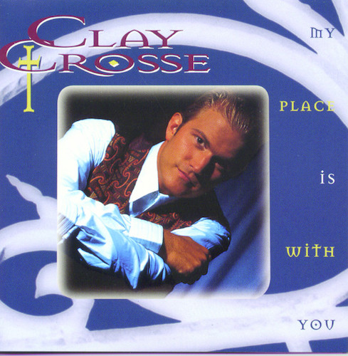 Clay Crosse My Place Is With You profile image