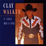 Clay Walker picture from If I Could Make A Living released 07/01/2025