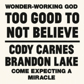 Cody Carnes profile Cody Carnes Too Good To Not Believe (feat. Brandon Lake) profile image