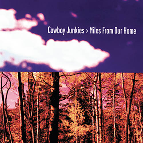 Cowboy Junkies profile Cowboy Junkies Miles From Our Home profile image