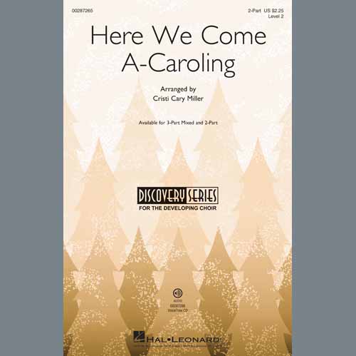 Cristi Cary Miller Cristi Cary Miller, Here We Come A-Caroling, 3-Part Mixed Choir