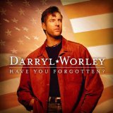 Darryl Worley picture from Have You Forgotten? released 02/08/2017
