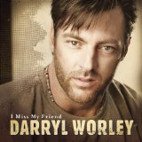 Darryl Worley picture from I Miss My Friend released 03/30/2017