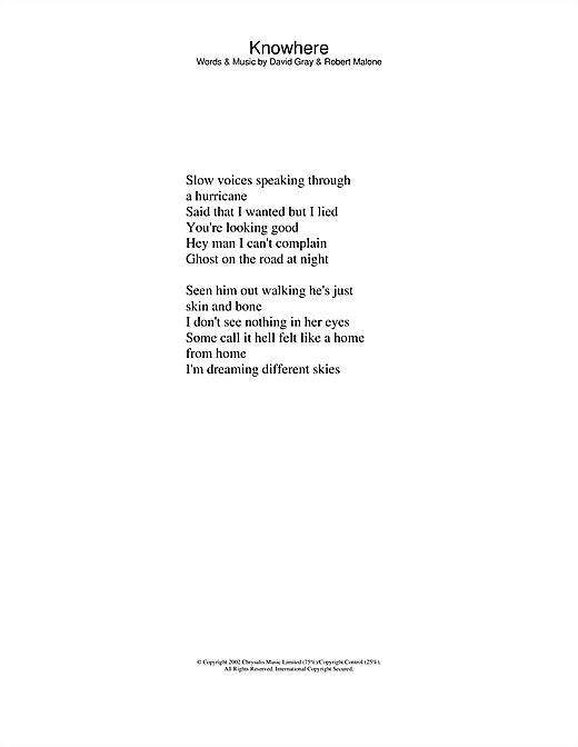 Preview David Gray Knowhere Pop sheet music, notes and chords for Piano, Vocal & Guitar, SKU: 22015 Download David Gray Knowhere sheet music and printable PDF score & Pop music notes