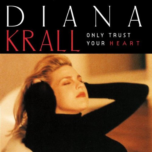 Diana Krall Diana Krall, Only Trust Your Heart, Piano, Vocal & Guitar (Right-Hand Melody)