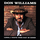 Don Williams picture from Lord, I Hope This Day Is Good released 06/01/2018
