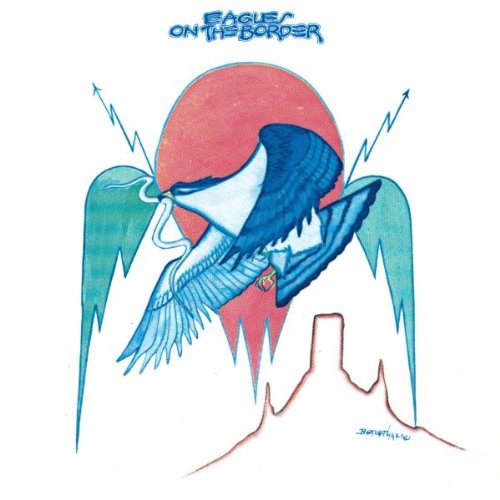 Eagles Eagles, On The Border, Lyrics & Chords