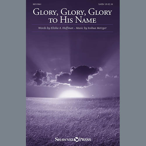 Elisha A. Hoffman and Joshua Metzger Glory, Glory, Glory To His Name profile image