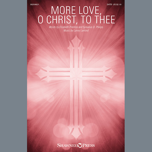 Elizabeth Prentiss, Sylvanus D. Phel More Love, O Christ, To Thee profile image