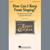 Robert Lowry picture from How Can I Keep From Singing (arr. Emily Crocker) released 06/28/2013