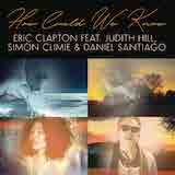 Eric Clapton picture from How Could We Know (feat. Judith Hill, Simon Climie & Daniel Santiago) released 08/01/2023