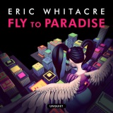 Eric Whitacre picture from Fly To Paradise released 11/18/2017