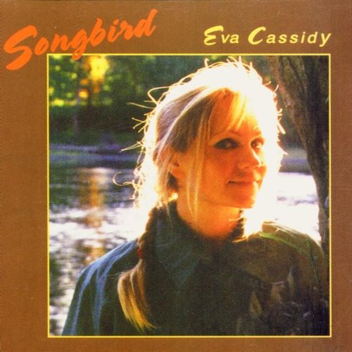 Eva Cassidy Eva Cassidy, Songbird, Piano, Vocal & Guitar