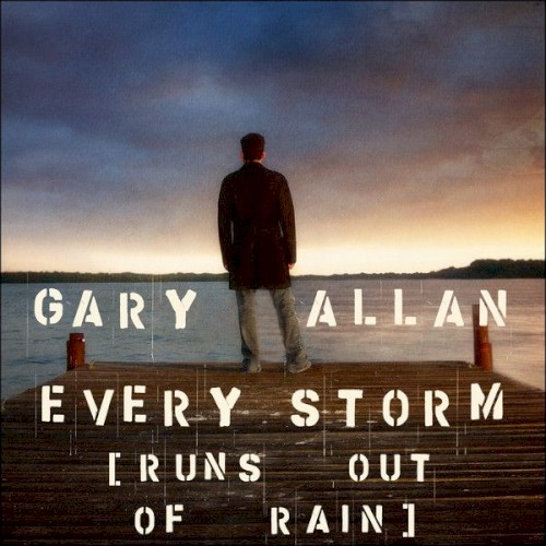 Gary Allan picture from Every Storm (Runs Out Of Rain) released 08/06/2013