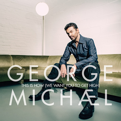 George Michael This Is How (We Want You To Get High profile image