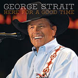 George Strait picture from Here For A Good Time released 10/17/2011