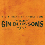 Gin Blossoms picture from Til I Hear It From You released 01/13/2016