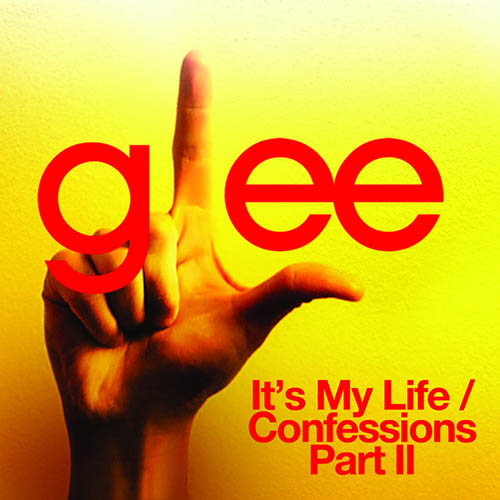 Glee Cast Glee Cast, It's My Life / Confessions, Pt. II, Piano, Vocal & Guitar (Right-Hand Melody)