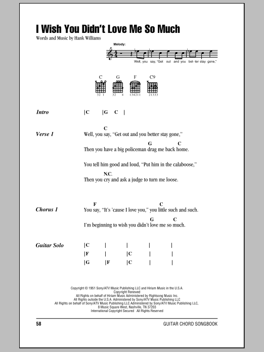 Preview Hank Williams I Wish You Didn't Love Me So Much Country sheet music, notes and chords for Lyrics & Chords, SKU: 78930 Download Hank Williams I Wish You Didn't Love Me So Much sheet music and printable PDF score & Country music notes