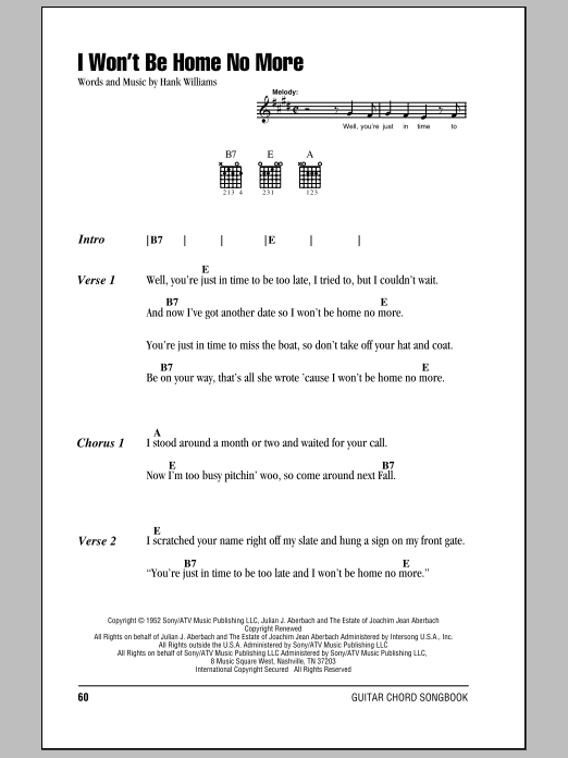 Preview Hank Williams I Won't Be Home No More Country sheet music, notes and chords for Lyrics & Chords, SKU: 78928 Download Hank Williams I Won't Be Home No More sheet music and printable PDF score & Country music notes