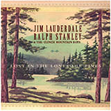 Jim Lauderdale, Ralph Stanley & The Clinch Mountain Boys picture from Lost In The Lonesome Pines released 06/11/2019