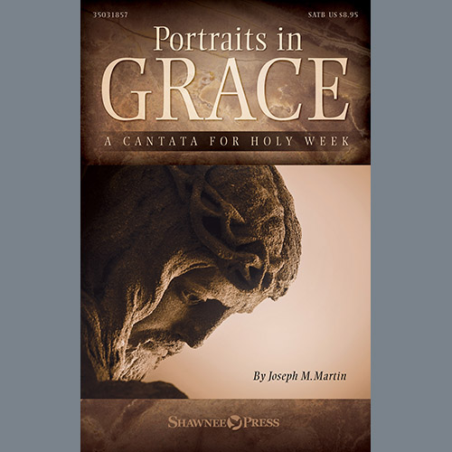 Joseph M. Martin Portraits In Grace: A Cantata for Ho profile image