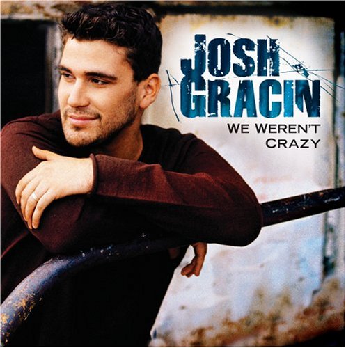 Josh Gracin We Weren't Crazy profile image