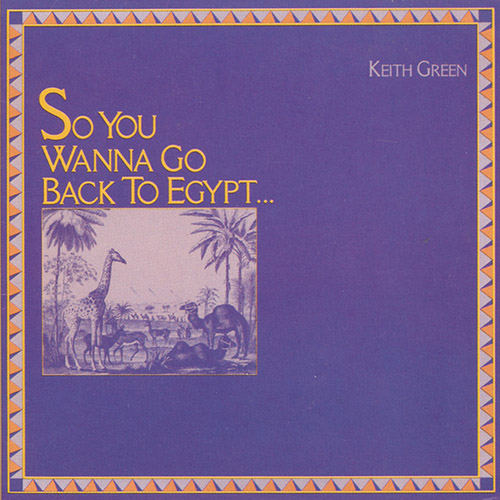 Keith Green So You Wanna Go Back To Egypt profile image