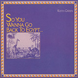 Keith Green picture from So You Wanna Go Back To Egypt released 03/24/2003