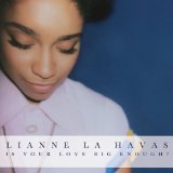 Lianne La Havas picture from Is Your Love Big Enough released 07/13/2012