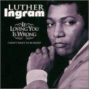 Luther Ingram picture from If Loving You Is Wrong I Don't Want To Be Right released 03/11/2002