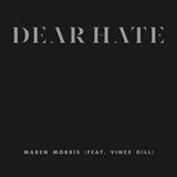 Maren Morris picture from Dear Hate (feat. Vince Gill) released 10/05/2017