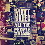 Matt Maher picture from All The People Said Amen released 10/19/2016