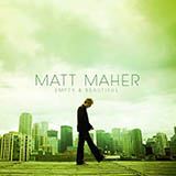 Matt Maher picture from Empty And Beautiful released 11/17/2009